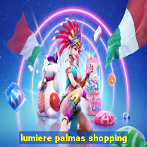 lumiere palmas shopping